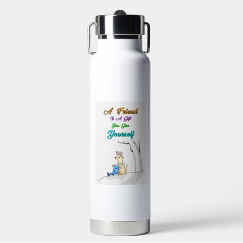 Friend Is A Gift You Give Yourself Dogs Friendship Water Bottle