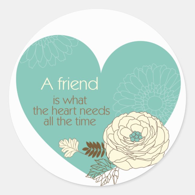 friend is what the heart need classic round sticker (Front)