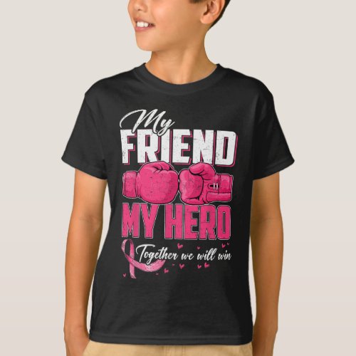 Friend My Hero Together We Will Win Breast Cancer  T_Shirt