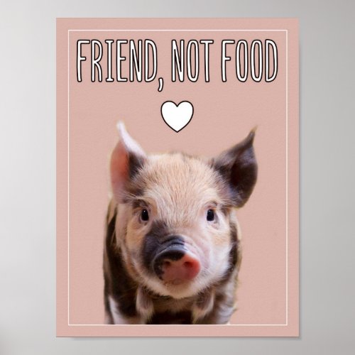 Friend not food with cute piglet vegan Poster