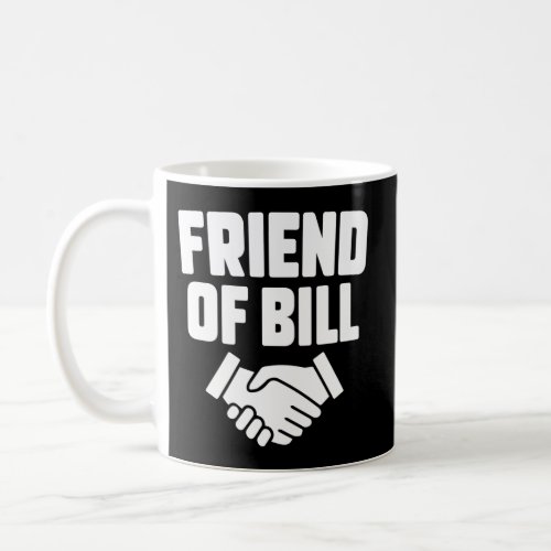 Friend Of Bill Alcoholics Anonymous Aa Quote Recov Coffee Mug