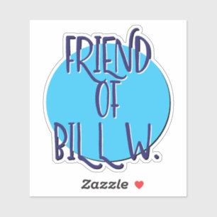 Friend Of Bill W. 12 Step Slogan Sticker