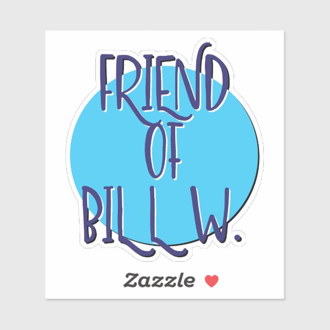 Friend Of Bill W. 12 Step Slogan Sticker (Sheet)