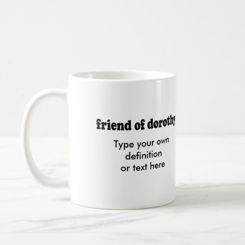 FRIEND OF DOROTHY COFFEE MUG