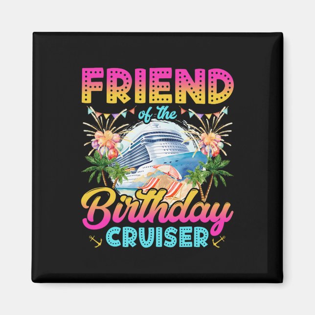 Friend Of The Birthday Cruiser Funny Cruise Birthd Magnet (Front)