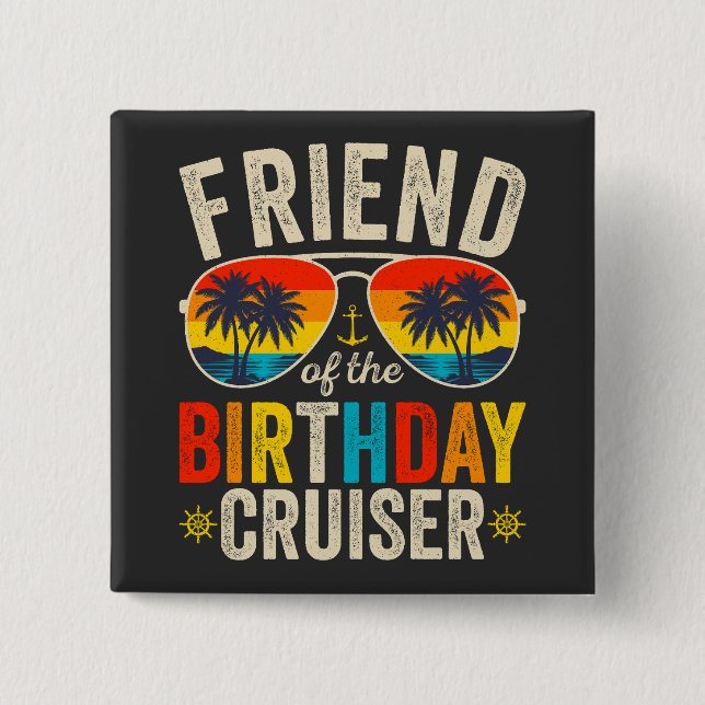 Friend of the Birthday Cruiser Vacation Square Button (Front)