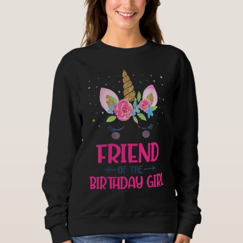 Friend Of The Birthday Girl Unicorn  Birthday Prin Sweatshirt