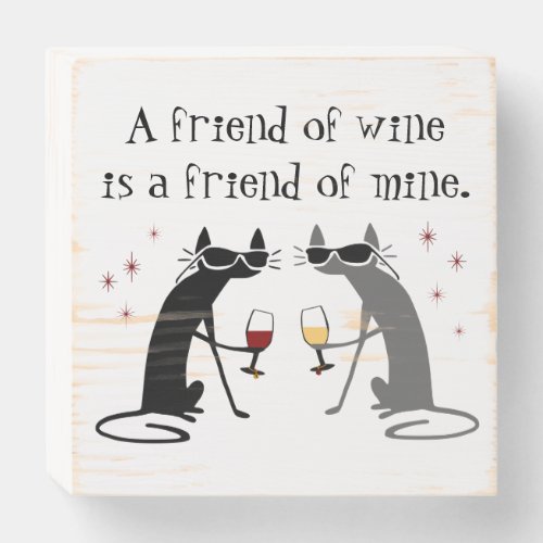 Friend of Wine Friend of Mine Wine Quote Wooden Box Sign