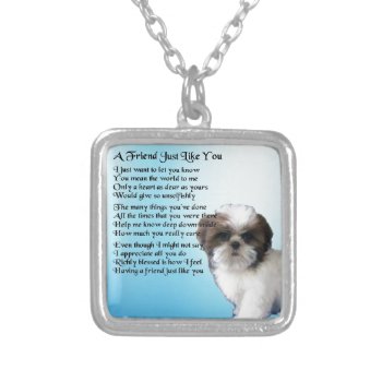 Friend Poem - Shih Tzu Design Silver Plated Necklace by Lastminutehero at Zazzle