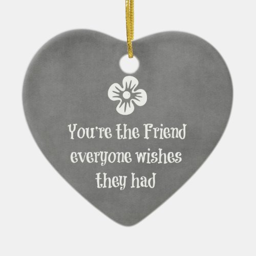 Friend Quote Ceramic Ornament