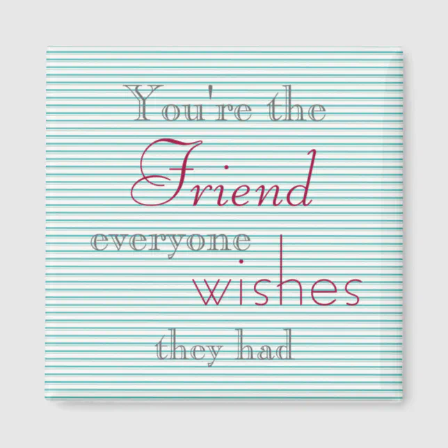 Friend Quote Magnet Zazzle