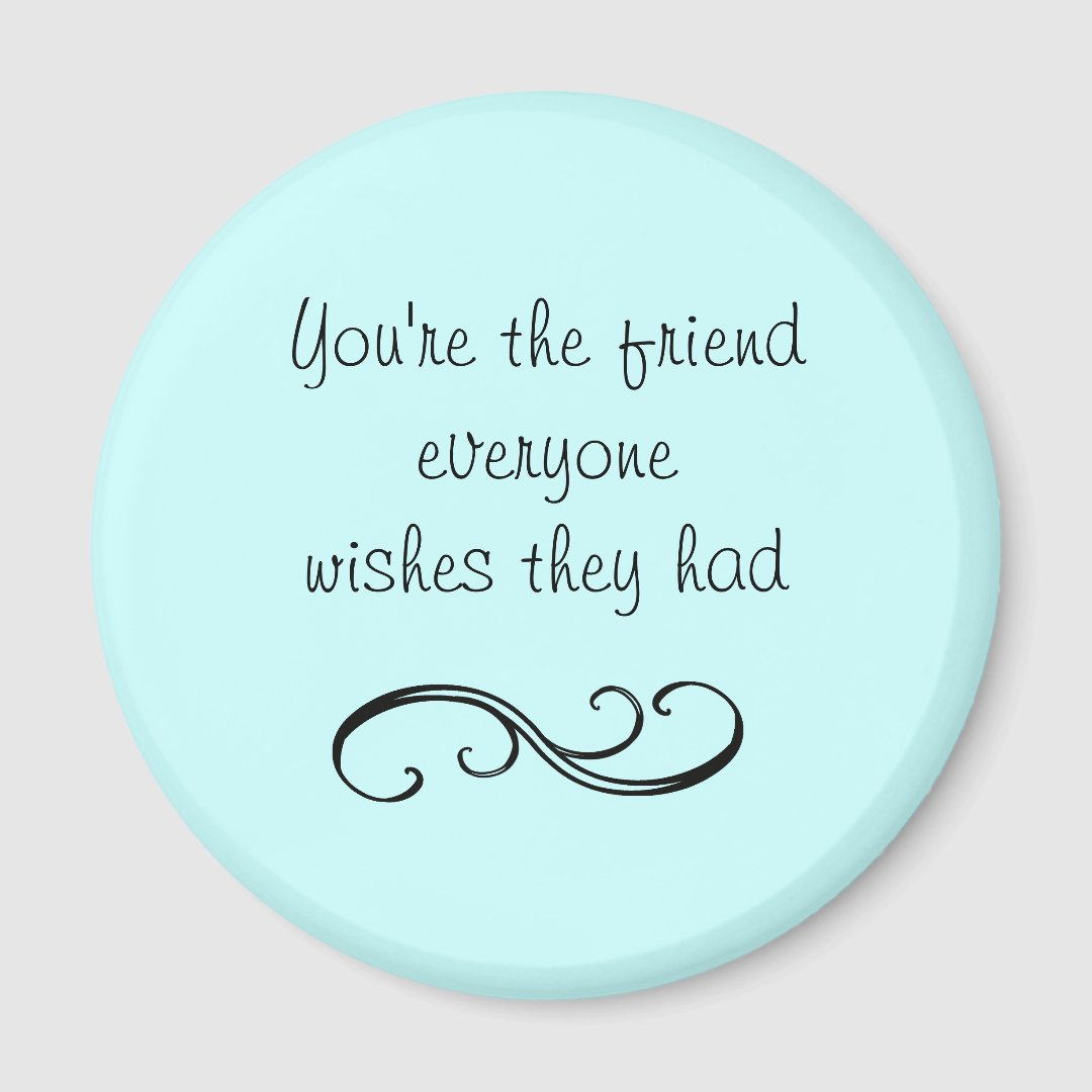 Friend Quote Magnet Zazzle