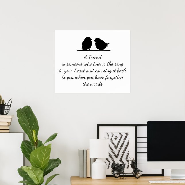 Friend quote Song in your Heart & Birds  Poster (Home Office)