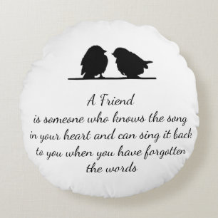 Friend quote Song in your Heart & Birds Round Pillow