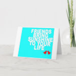 "FRIEND TO FRIEND" U MAKE DAYS SUNNY BIRTHDAY CARD<br><div class="desc">TELL "YOUR FRIEND" THAT HE OR SHE DOES ADD "SUNSHINE AND FUN" TO EVERY SINGLE DAY AND THAT HIS OR HER BIRTHDAY SHOULD BE "ENJOYED"</div>
