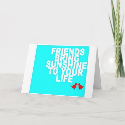 FRIEND TO FRIEND U MAKE DAYS SUNNY BIRTHDAY CARD