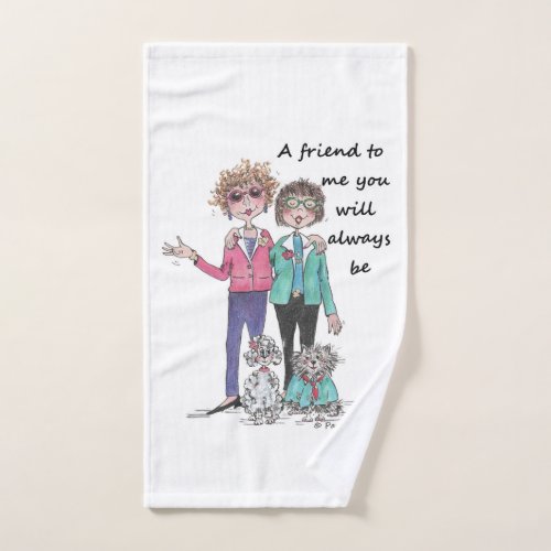 Friend to Me warm saying by two friends sketch Hand Towel