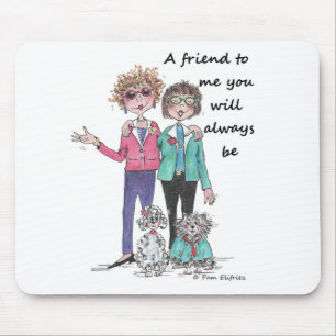 Friend to Me, warm saying by two friends, sketch Mouse Pad