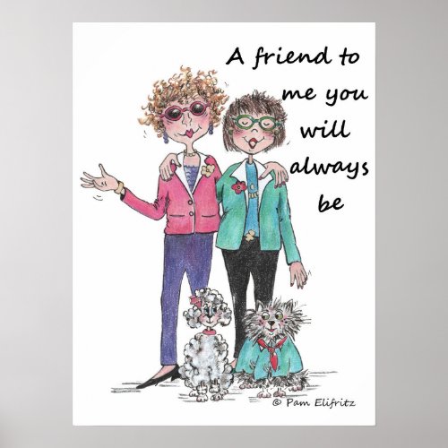 Friend to Me warm saying by two friends sketch Poster