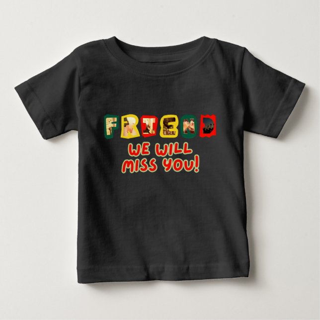Friend, We Will Miss You" T-Shirt  (Front)