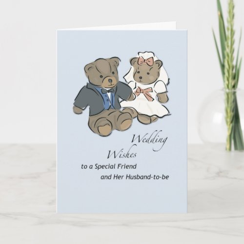 Friend Wedding Wishes Teddy Bears Bride and Groom Card