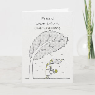 Friend When Life is Overwhelming Supportive Card