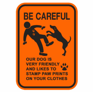 FRIENDLY DOG NOT DANGEROUS (BE CAREFUL) SIGN CUTOUT