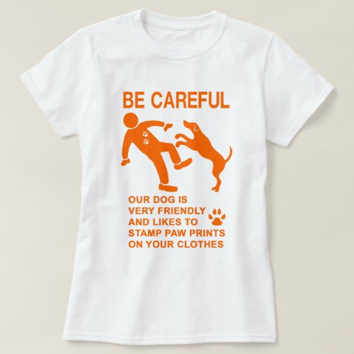 FRIENDLY DOG NOT DANGEROUS BE CAREFUL SIGN T_Shirt