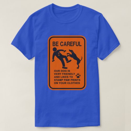 FRIENDLY DOG NOT DANGEROUS BE CAREFUL SIGN T_Shirt