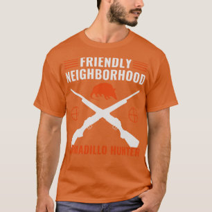 Friendly Neighborhood Armadillo Hunter Armadillo H T-Shirt