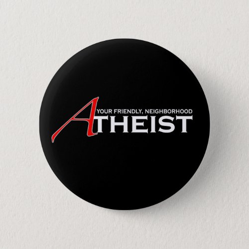Friendly Neighborhood Atheist Button