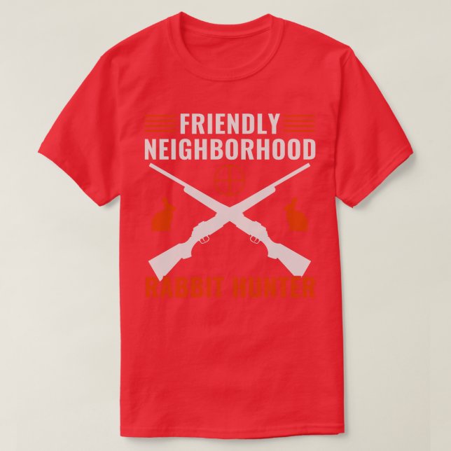 Friendly Neighborhood Rabbit Hunter Rabbit Hunting T-Shirt (Design Front)