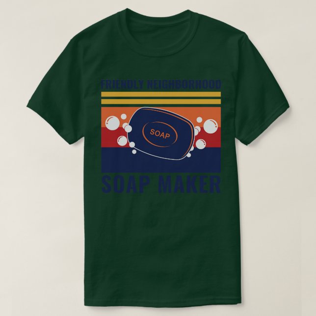 Friendly Neighborhood Soap Maker Funny Soap Making T-Shirt (Design Front)
