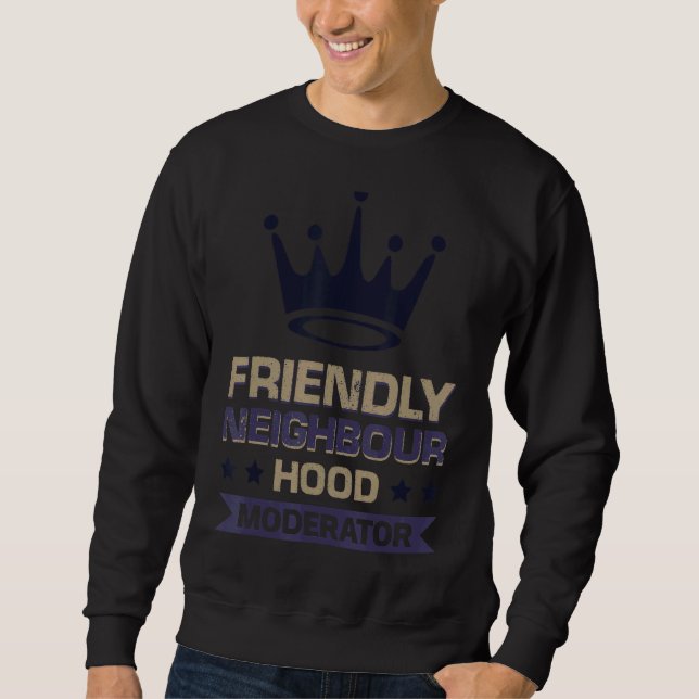 Friendly Neighbourhood Moderator Sweatshirt (Front)