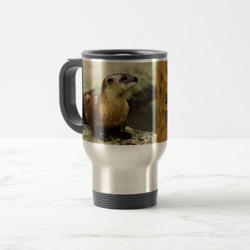 Friendly Otter and Funny Message personalize Travel Mug