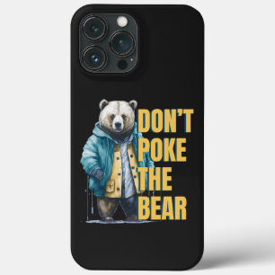 Friendly Warning: 'Don't Poke the Bear Funny Joke iPhone 13 Pro Max Case