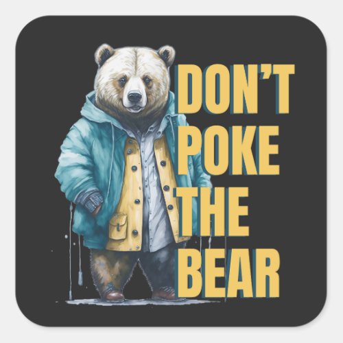 Friendly Warning Dont Poke the Bear Funny Joke Square Sticker