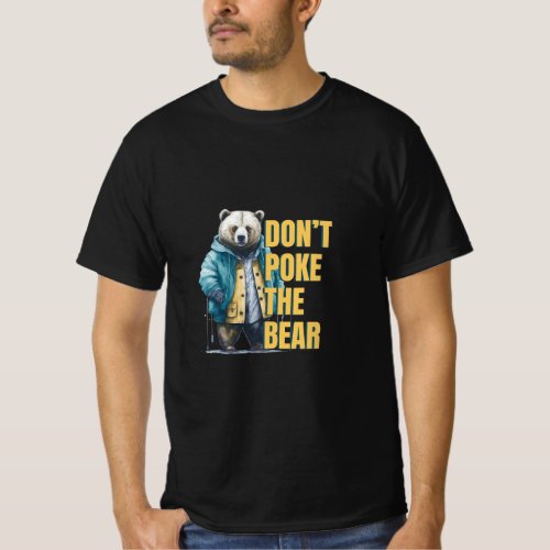 Friendly Warning Dont Poke the Bear Funny Joke T_Shirt