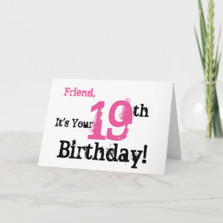 Friend's 19th birthday greeting in black, pink. card