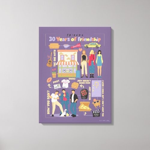 FRIENDS  30 Years of Friendship Canvas Print