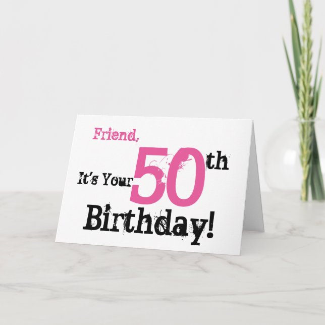 Friend's 50th birthday greeting in black, pink. card (Front)