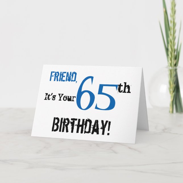 Friend's 65th birthday greeting in black, blue. card (Front)