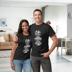 Friends adventures quote T-Shirt