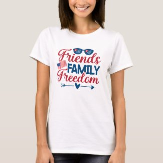 Friends, and Family and Freedom   T-Shirt