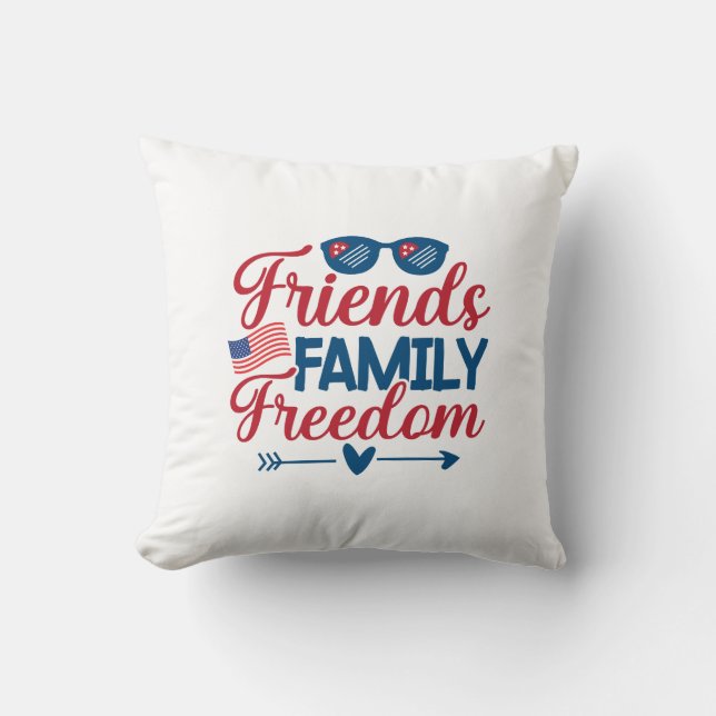 Friends, and Family and Freedom   Throw Pillow (Front)