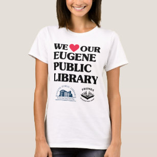 Friends and Foundation Love Eugene Public Library T-Shirt