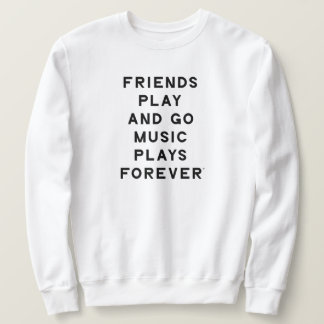 Friends and Music Quote Men Sweatshirt