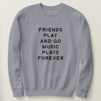 Friends and Music Quote Men Sweatshirt