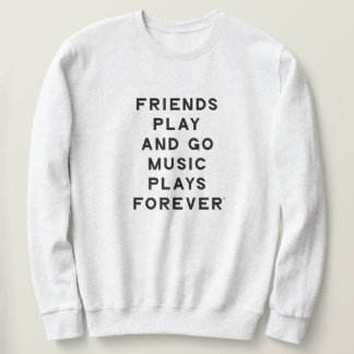 Friends and Music Quote Men Sweatshirt