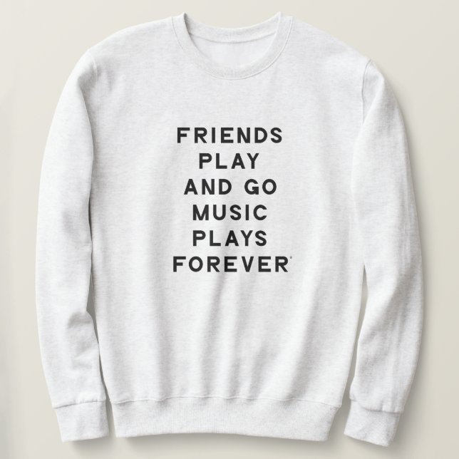 Friends and Music Quote Men Sweatshirt (Design Front)